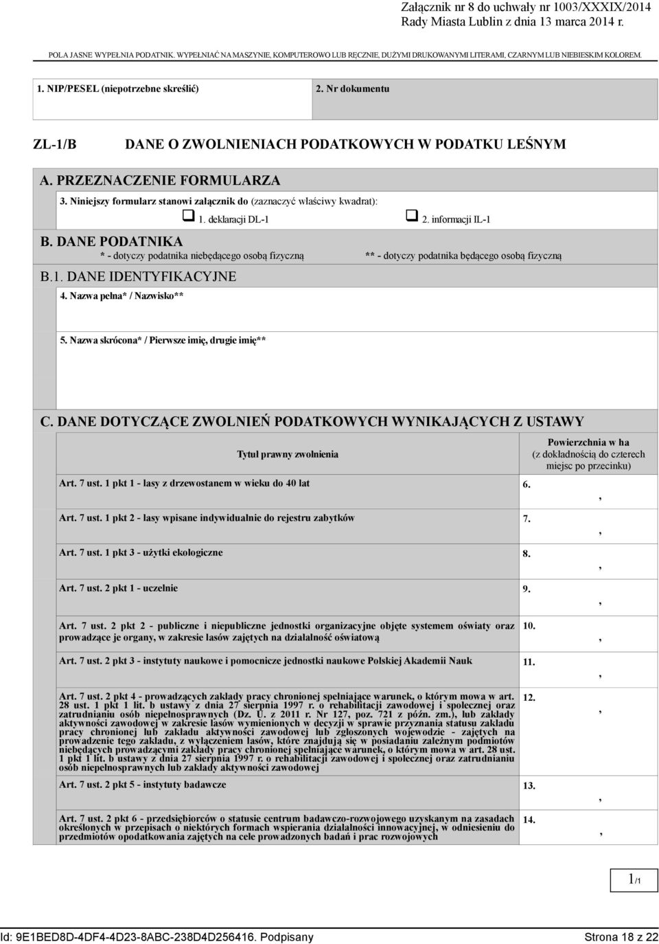 Nr dokumentu ZL-1/B DANE O ZWOLNIENIACH PODATKOWYCH W PODATKU LEŚNYM A. PRZEZNACZENIE FORMULARZA 3. Niniejszy formularz stanowi załącznik do (zaznaczyć właściwy kwadrat): 1. deklaracji DL-1 2.