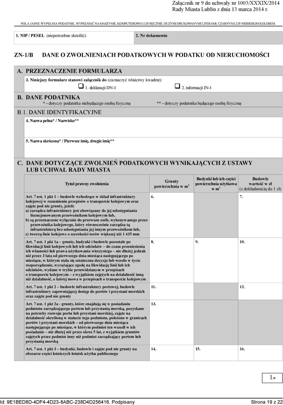 Nr dokumentu ZN-1/B DANE O ZWOLNIENIACH PODATKOWYCH W PODATKU OD NIERUCHOMOŚCI A. PRZEZNACZENIE FORMULARZA 3. Niniejszy formularz stanowi załącznik do (zaznaczyć właściwy kwadrat): 1.