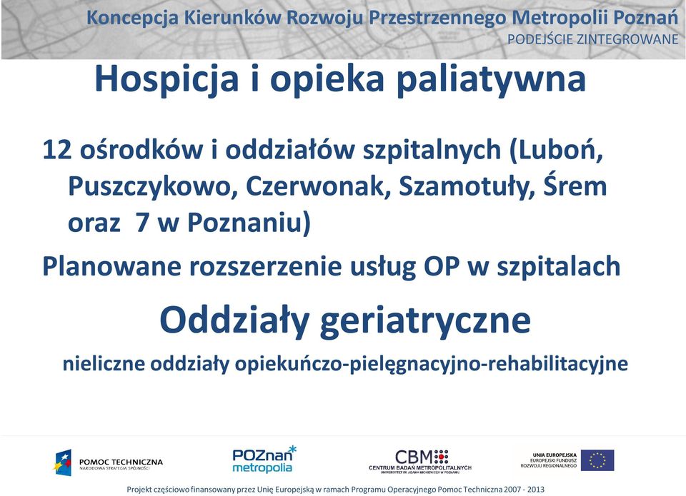 Szamotuły, Śrem oraz 7 w Poznaniu) Planowane rozszerzenie usług OP w szpitalach