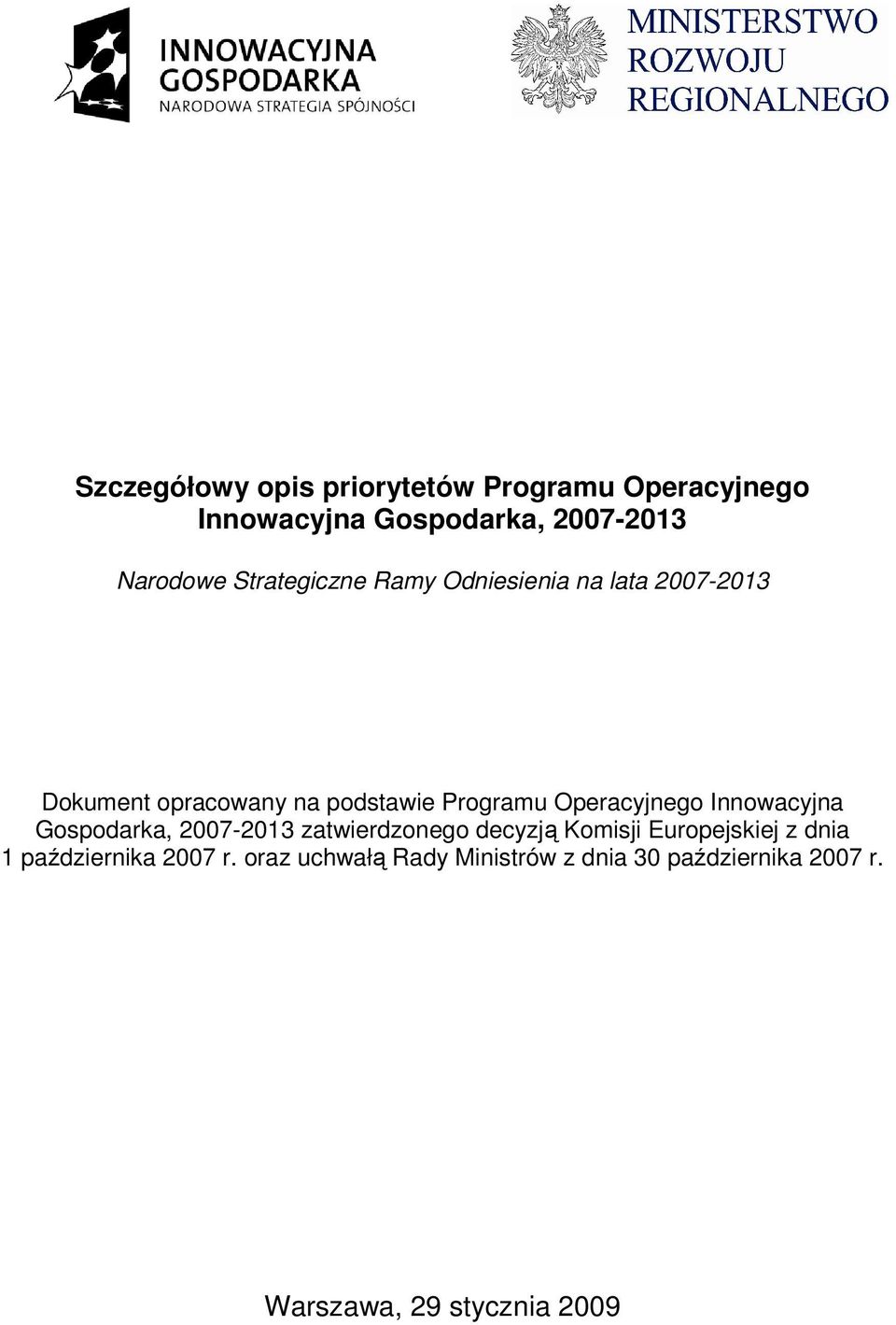 Operacyjnego Innowacyjna Gospodarka, 2007-2013 zatwierdzonego decyzją Komisji Europejskiej z dnia