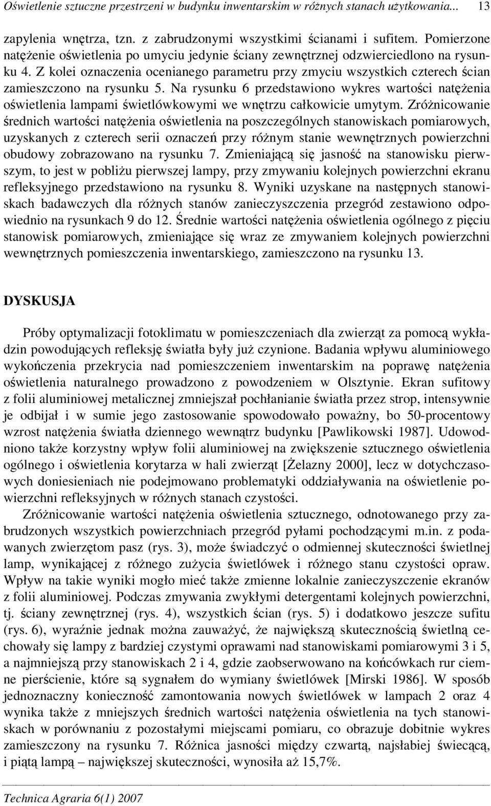Na rysunku 6 przedstawiono wykres wartoci natenia owietlenia lampami wietlówkowymi we wntrzu całkowicie umytym.