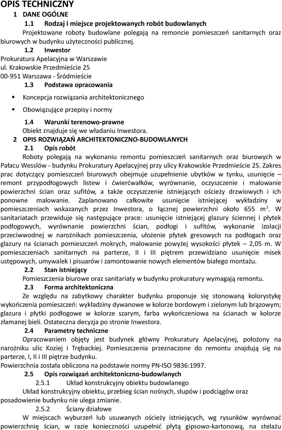 2 Inwestor Prokuratura Apelacyjna w Warszawie ul. Krakowskie Przedmieście 25 00-951 Warszawa - Śródmieście 1.