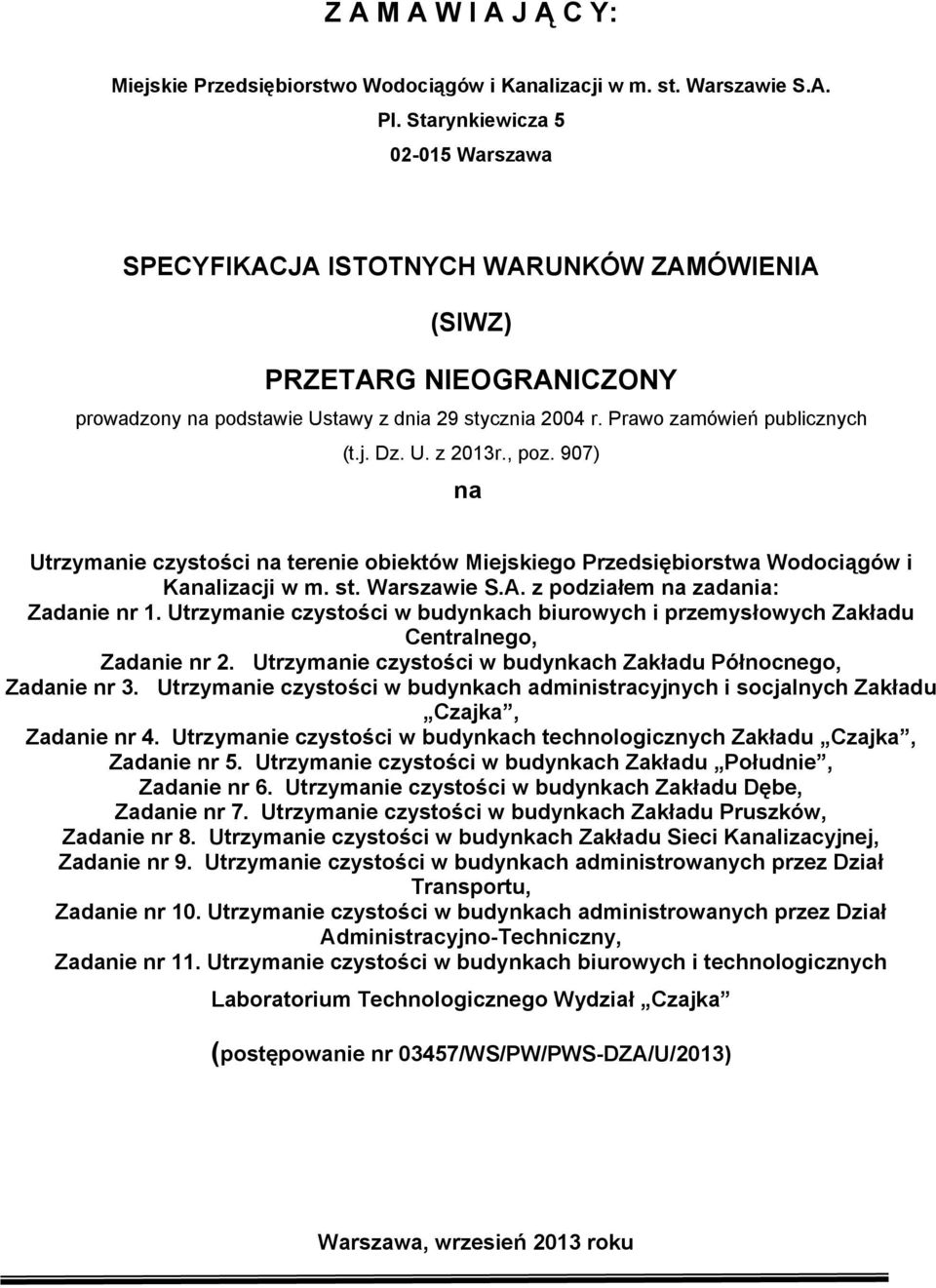 z podziałem na zadania: Zadanie nr 1. Utrzymanie czystości w budynkach biurowych i przemysłowych Zakładu Centralnego, Zadanie nr 2. Utrzymanie czystości w budynkach Zakładu Północnego, Zadanie nr 3.