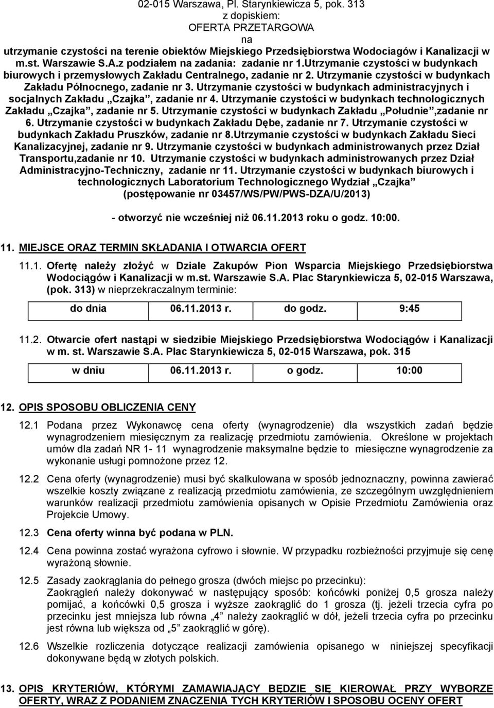 Utrzymanie czystości w budynkach administracyjnych i socjalnych Zakładu Czajka, zadanie nr 4. Utrzymanie czystości w budynkach technologicznych Zakładu Czajka, zadanie nr 5.