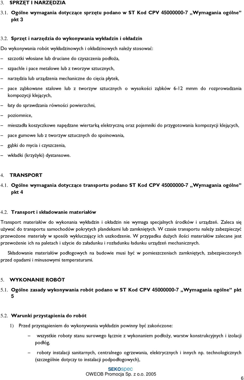 metalowe lub z tworzyw sztucznych, narzędzia lub urządzenia mechaniczne do cięcia płytek, pace ząbkowane stalowe lub z tworzyw sztucznych o wysokości ząbków 6-12 mmm do rozprowadzania kompozycji