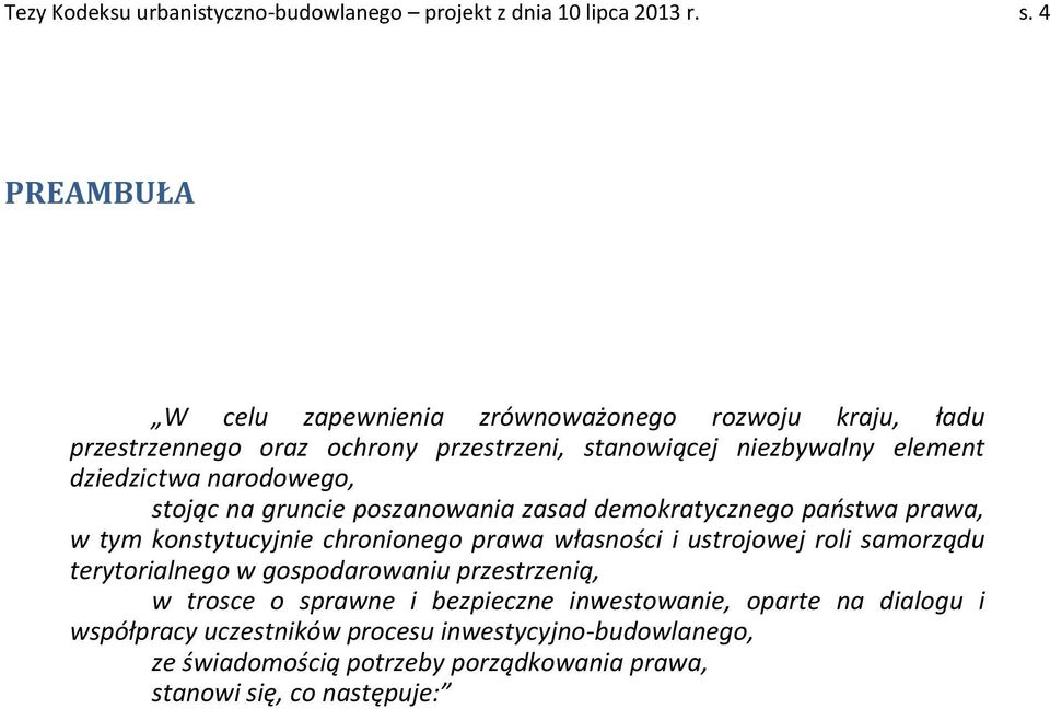 narodowego, stojąc na gruncie poszanowania zasad demokratycznego państwa prawa, w tym konstytucyjnie chronionego prawa własności i ustrojowej roli