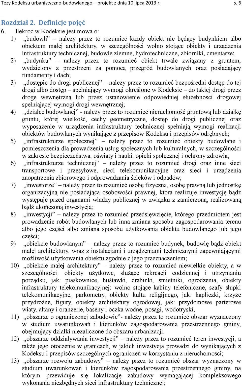 infrastruktury technicznej, budowle ziemne, hydrotechniczne, zbiorniki, cmentarze; 2) budynku należy przez to rozumieć obiekt trwale związany z gruntem, wydzielony z przestrzeni za pomocą przegród