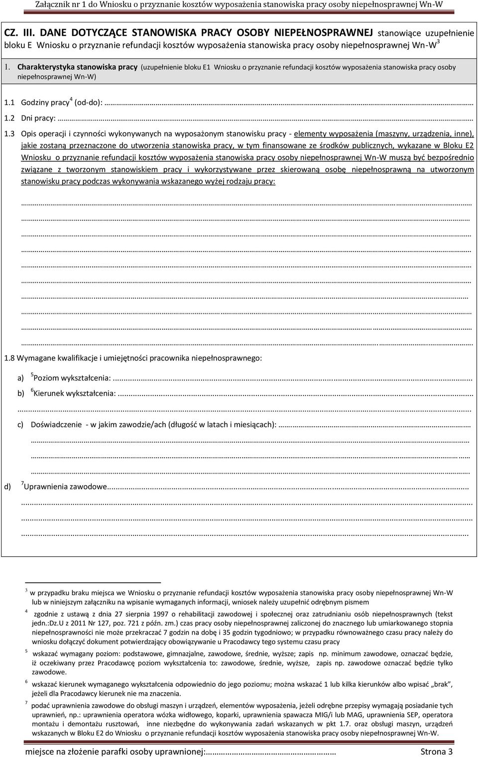 3 Opis operacji i czynności wykonywanych na wyposażonym stanowisku pracy - elementy wyposażenia (maszyny, urządzenia, inne), jakie zostaną przeznaczone do utworzenia stanowiska pracy, w tym