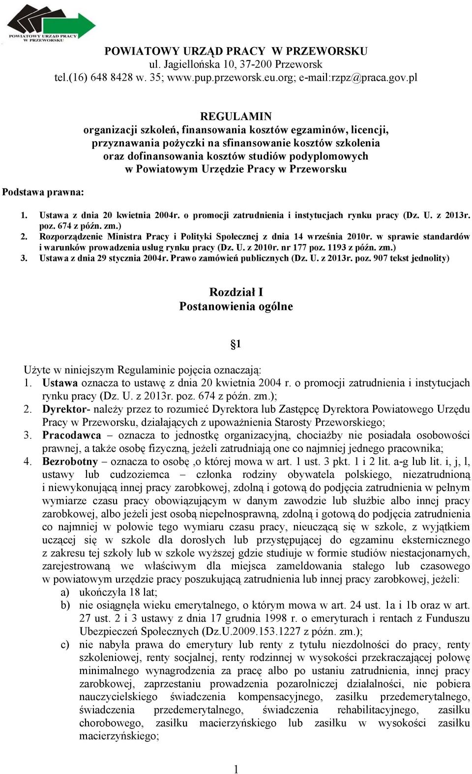 w Powiatowym Urzędzie Pracy w Przeworsku 1. Ustawa z dnia 20 kwietnia 2004r. o promocji zatrudnienia i instytucjach rynku pracy (Dz. U. z 2013r. poz. 674 z późn. zm.) 2.