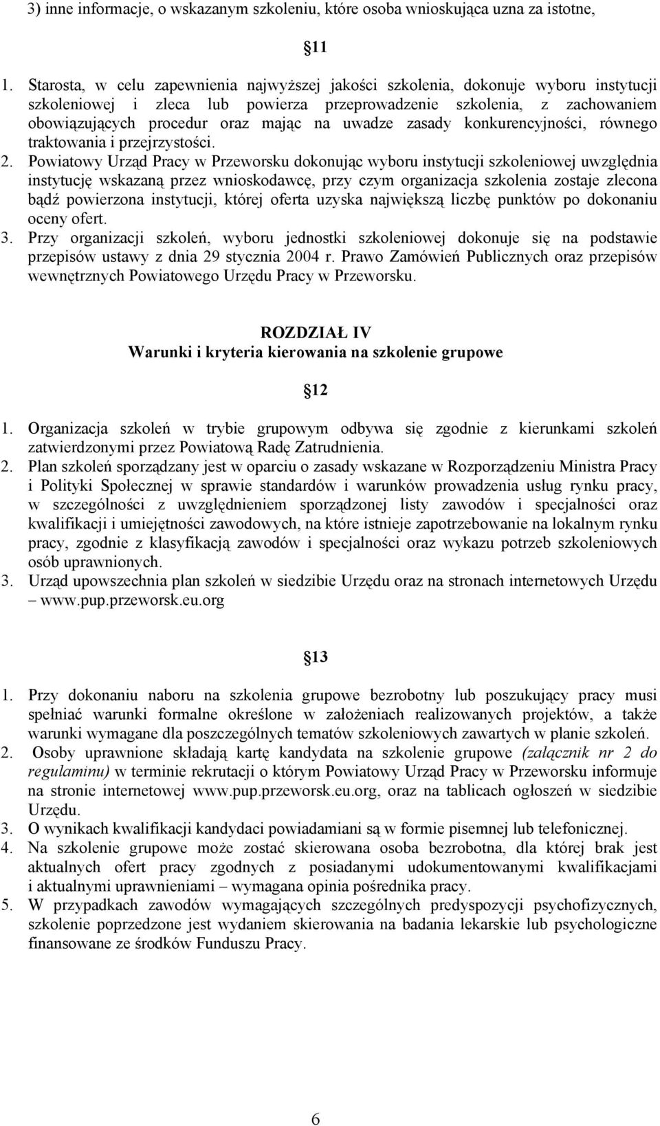 uwadze zasady konkurencyjności, równego traktowania i przejrzystości. 2.