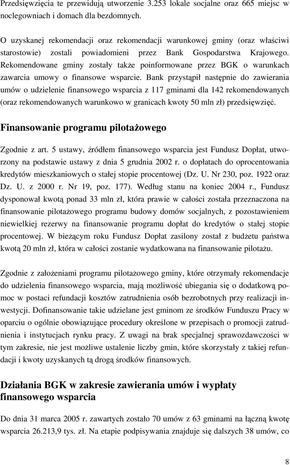 Rekomendowane gminy zostały take poinformowane przez BGK o warunkach zawarcia umowy o finansowe wsparcie.