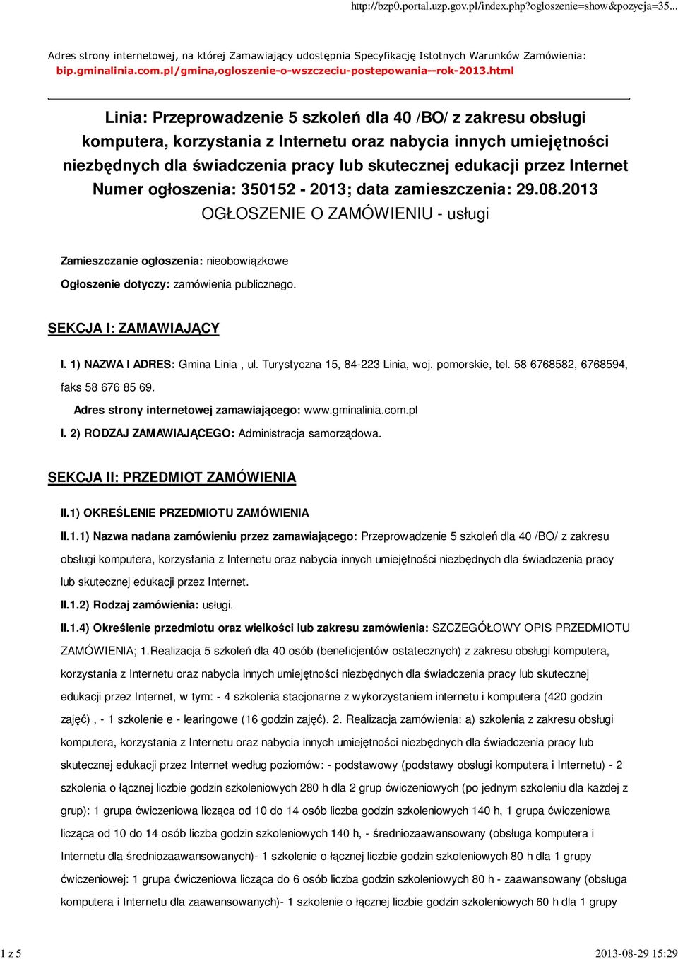 html Linia: Przeprowadzenie 5 szkoleń dla 40 /BO/ z zakresu obsługi komputera, korzystania z Internetu oraz nabycia innych umiejętności niezbędnych dla świadczenia pracy lub skutecznej edukacji przez