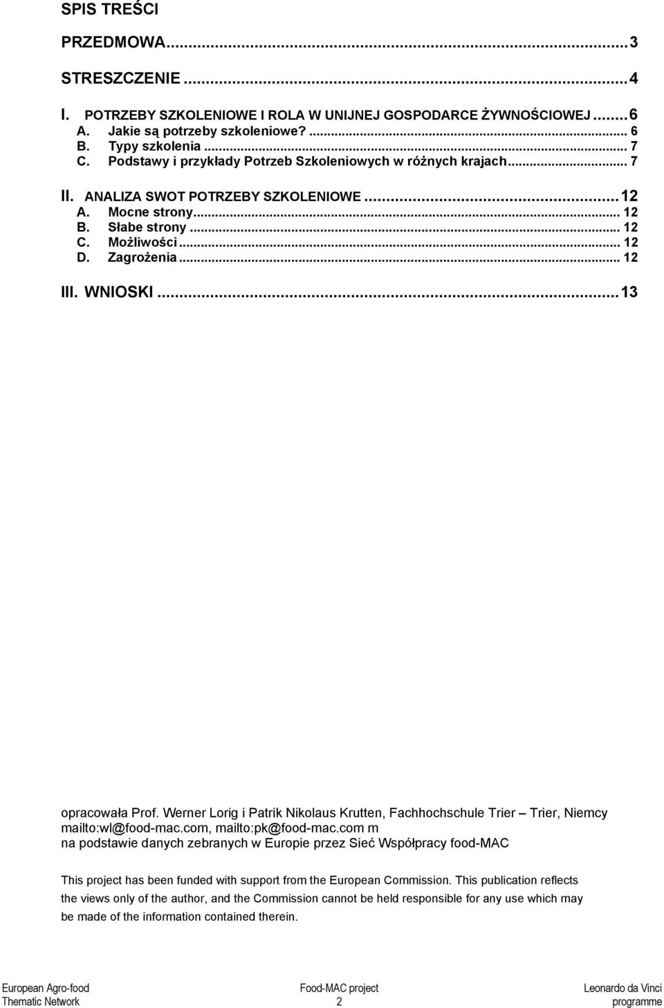 WNIOSKI...13 opracowała Prof. Werner Lorig i Patrik Nikolaus Krutten, Fachhochschule Trier Trier, Niemcy mailto:wl@food-mac.com, mailto:pk@food-mac.