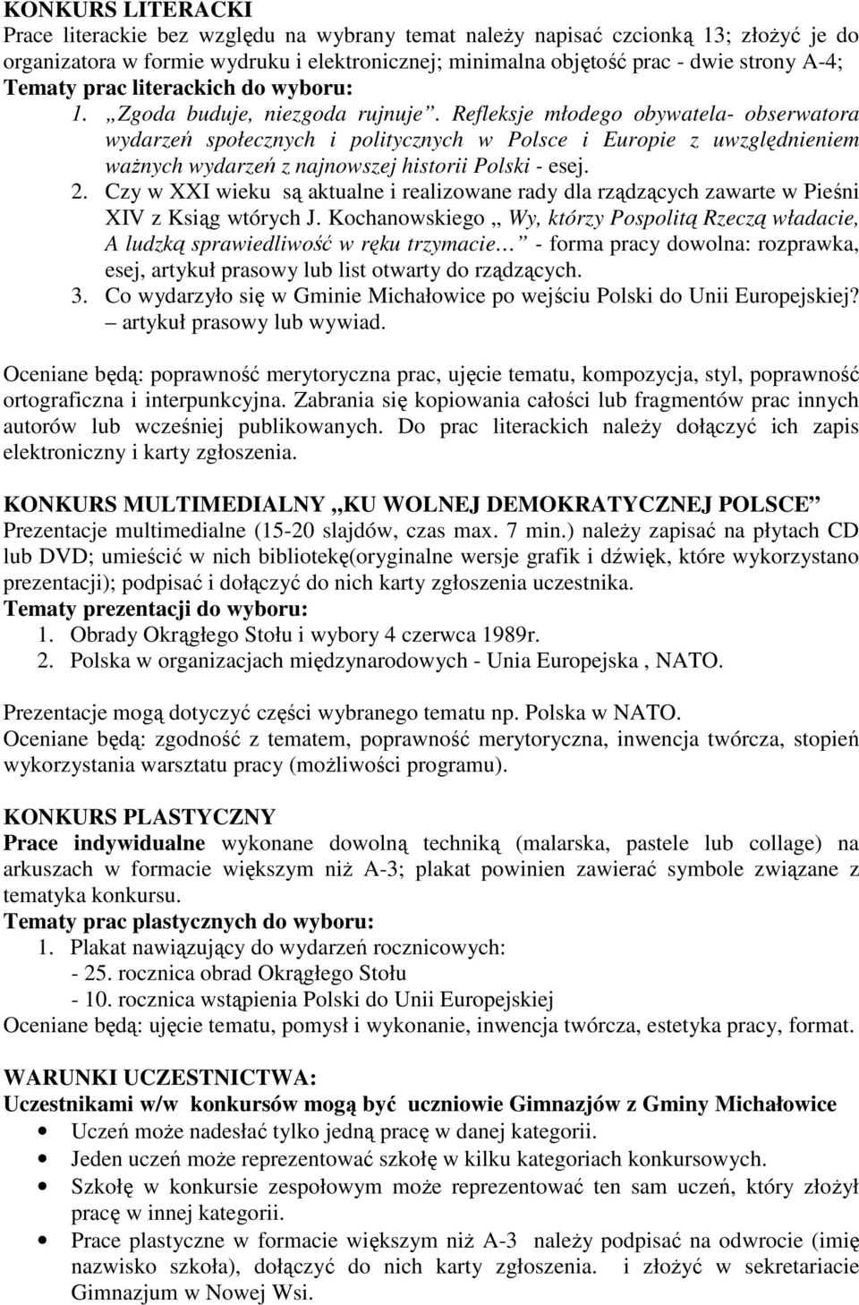 Refleksje młodego obywatela- obserwatora wydarzeń społecznych i politycznych w Polsce i Europie z uwzględnieniem waŝnych wydarzeń z najnowszej historii Polski - esej. 2.