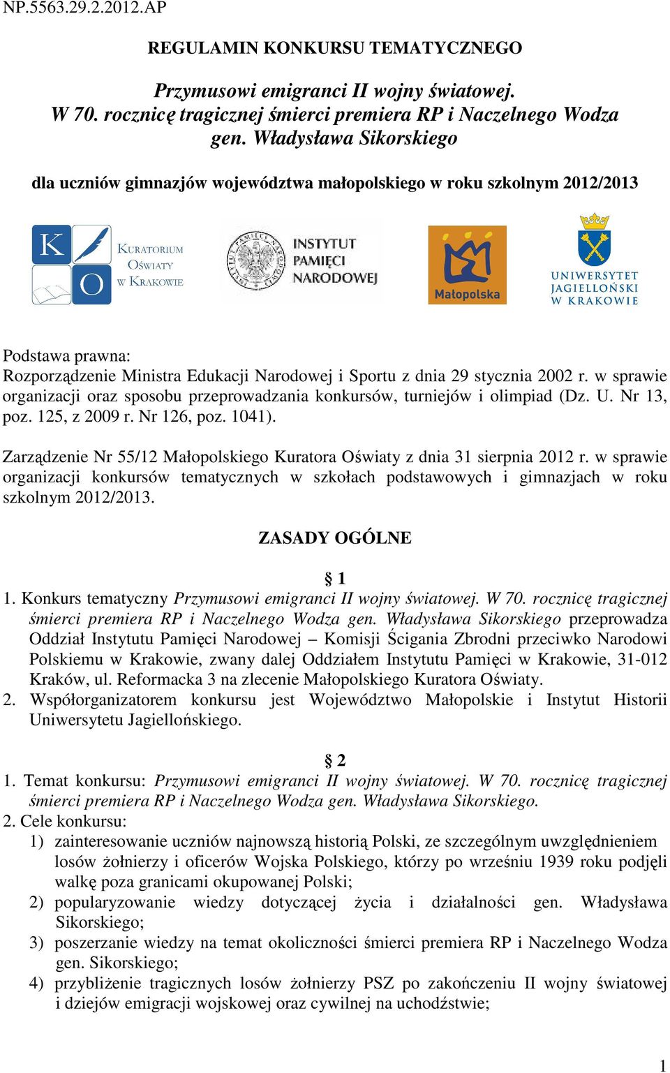 w sprawie organizacji oraz sposobu przeprowadzania konkursów, turniejów i olimpiad (Dz. U. Nr 13, poz. 125, z 2009 r. Nr 126, poz. 1041).