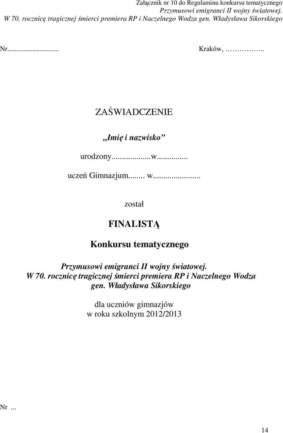 . ZAŚWIADCZENIE Imię i nazwisko urodzony...w... uczeń Gimnazjum... w.