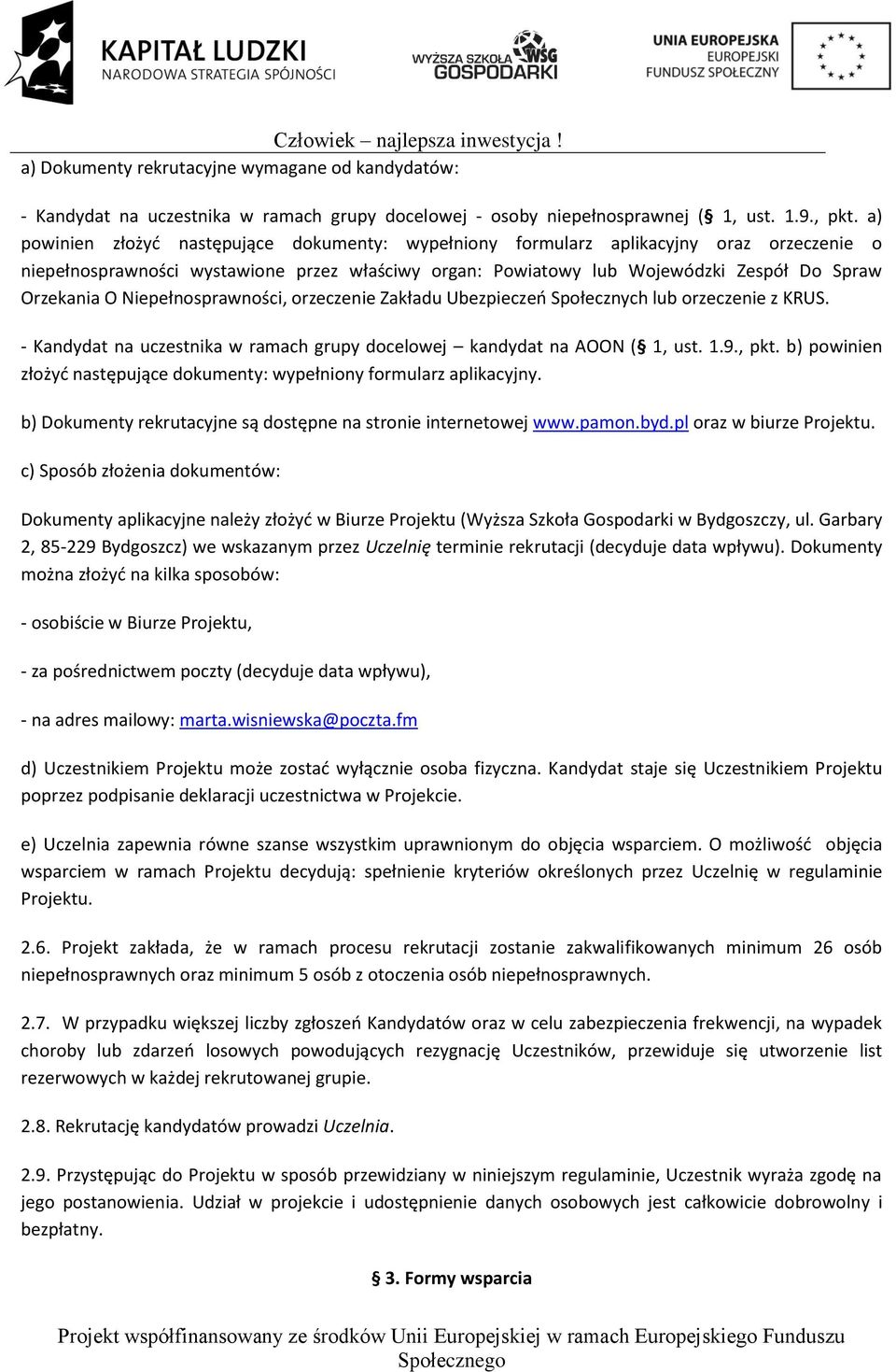 Niepełnosprawności, orzeczenie Zakładu Ubezpieczeń Społecznych lub orzeczenie z KRUS. - Kandydat na uczestnika w ramach grupy docelowej kandydat na AOON ( 1, ust. 1.9., pkt.