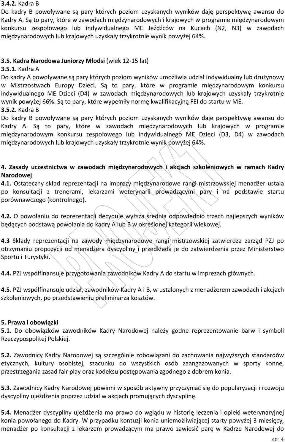 uzyskały trzykrotnie wynik powyżej 64%. 3.5. Kadra Narodowa Juniorzy Młodsi (wiek 12-15 lat) 3.5.1. Kadra A w Mistrzostwach Europy Dzieci.