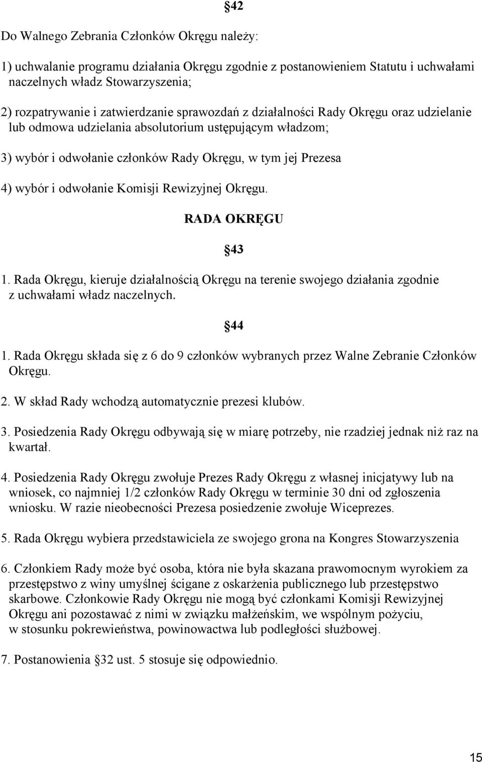 Rewizyjnej Okręgu. RADA OKRĘGU 1. Rada Okręgu, kieruje działalnością Okręgu na terenie swojego działania zgodnie z uchwałami władz naczelnych. 43 44 1.