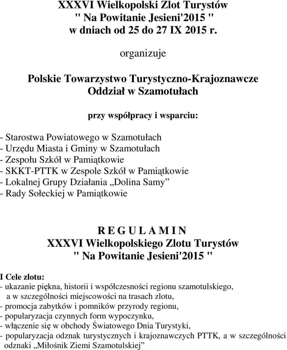 Pamiątkowie - SKKT-PTTK w Zespole Szkół w Pamiątkowie - Lokalnej Grupy Działania Dolina Samy - Rady Sołeckiej w Pamiątkowie R E G U L A M I N XXXVI Wielkopolskiego Zlotu Turystów " Na Powitanie