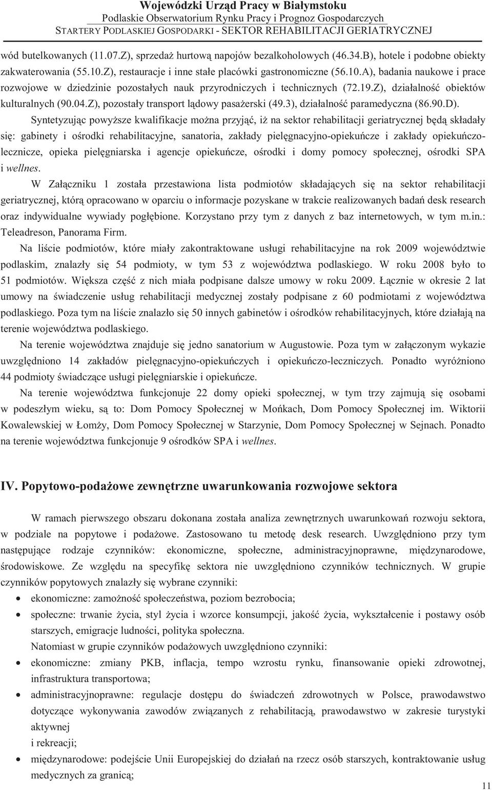 Z), działalno obiektów kulturalnych (90.04.Z), pozostały transport l dowy pasa erski (49.3), działalno paramedyczna (86.90.D).