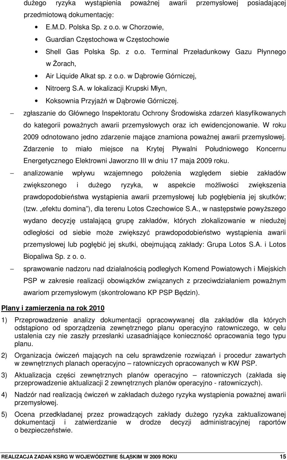 zgłaszanie do Głównego Inspektoratu Ochrony rodowiska zdarze klasyfikowanych do kategorii powa nych awarii przemysłowych oraz ich ewidencjonowanie.