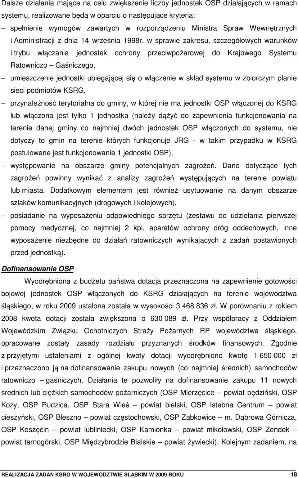 w sprawie zakresu, szczegółowych warunków i trybu wł czania jednostek ochrony przeciwpo arowej do Krajowego Systemu Ratowniczo Ga niczego, umieszczenie jednostki ubiegaj cej si o wł czenie w skład