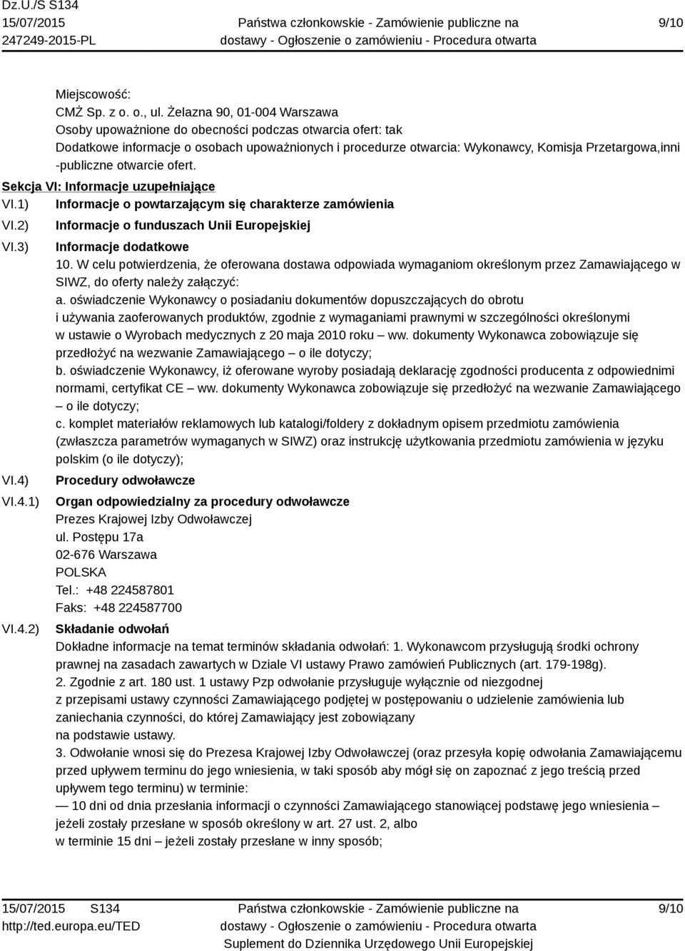 -publiczne otwarcie ofert. Sekcja VI: Informacje uzupełniające VI.1) Informacje o powtarzającym się charakterze zamówienia VI.2) VI.3) VI.4)