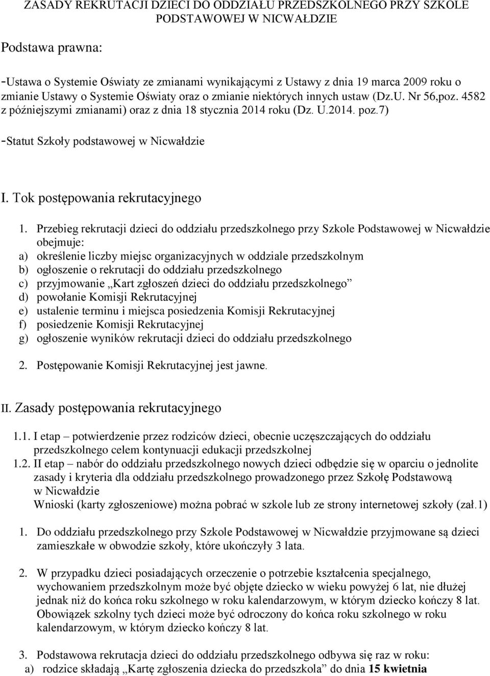 7) -Statut Szkoły podstawowej w Nicwałdzie I. Tok postępowania rekrutacyjnego 1.