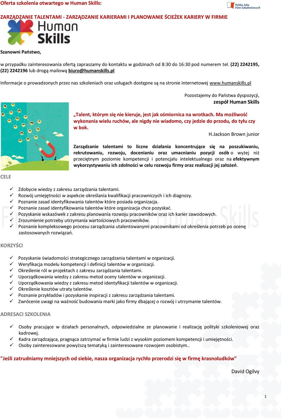 pl CELE Pozostajemy do Państwa dyspozycji, zespół Human Skills Talent, którym się nie kieruje, jest jak ośmiornica na wrotkach.