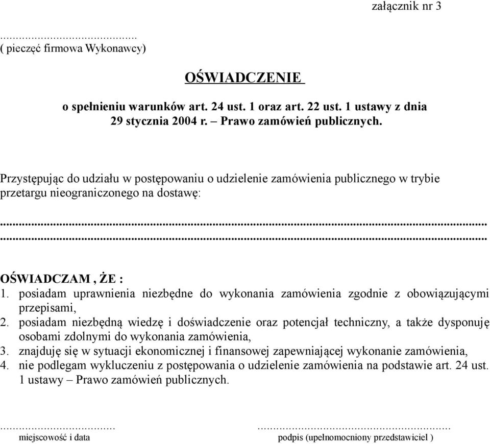 posiadam uprawnienia niezbędne do wykonania zamówienia zgodnie z obowiązującymi przepisami, 2.