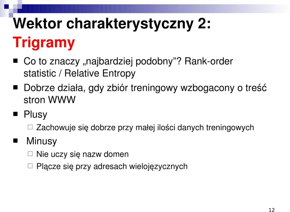 wzbogacony o treść stron WWW Plusy Zachowuje się dobrze przy małej ilości