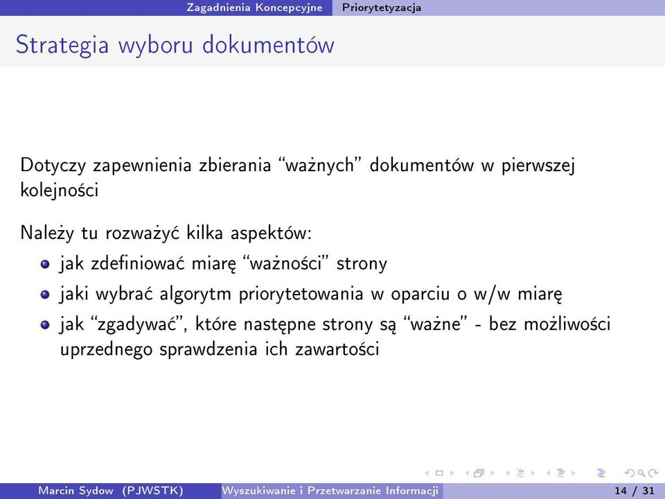 wybra algorytm priorytetowania w oparciu o w/w miar jak zgadywa, które nast pne strony s wa»ne - bez