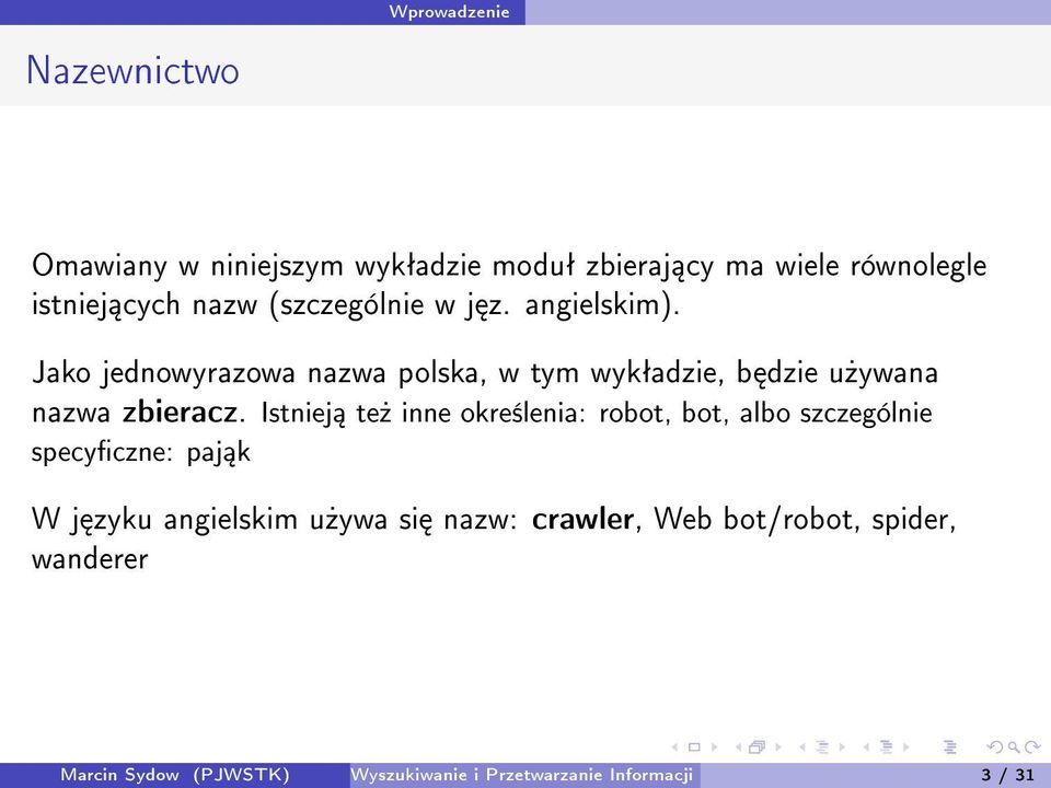 Istniej te» inne okre±lenia: robot, bot, albo szczególnie specyczne: paj k W j zyku angielskim u»ywa si nazw: