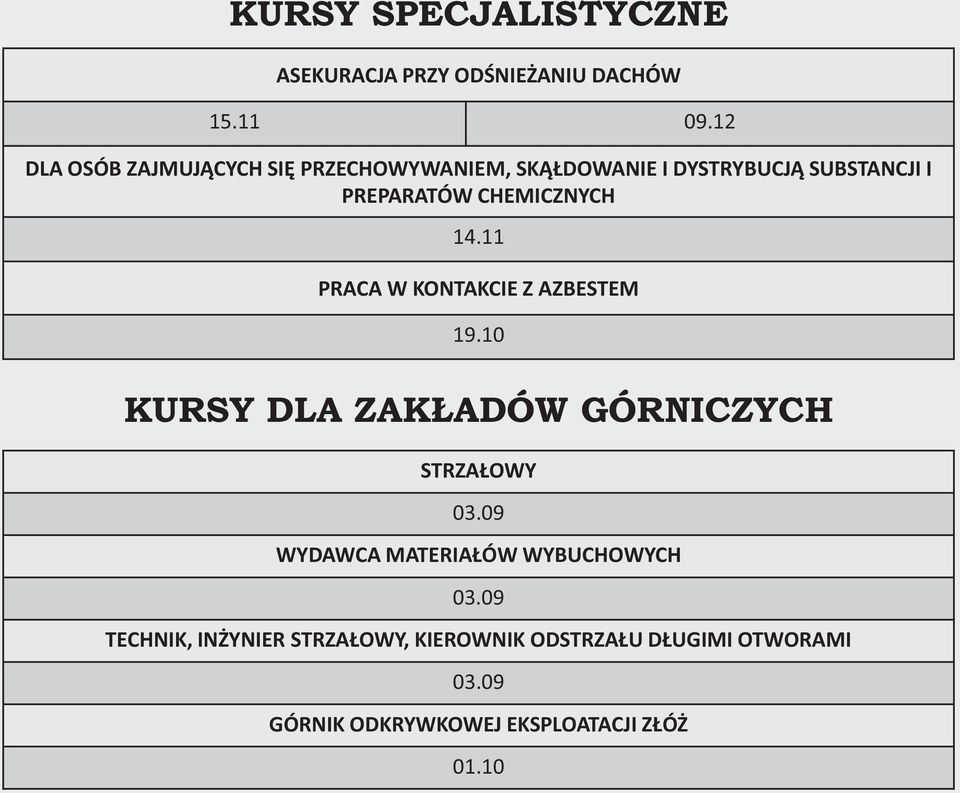 CHEMICZNYCH 14.11 PRACA W KONTAKCIE Z AZBESTEM 19.10 KURSY DLA ZAKŁADÓW GÓRNICZYCH STRZAŁOWY 03.