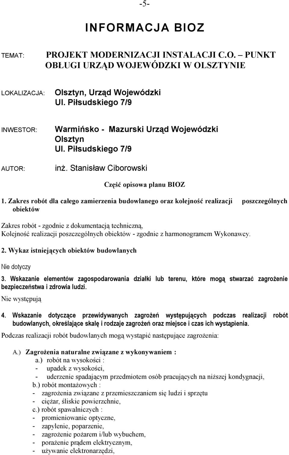 Zakres robót dla całego zamierzenia budowlanego oraz kolejność realizacji poszczególnych obiektów Zakres robót - zgodnie z dokumentacją techniczną, Kolejność realizacji poszczególnych obiektów -