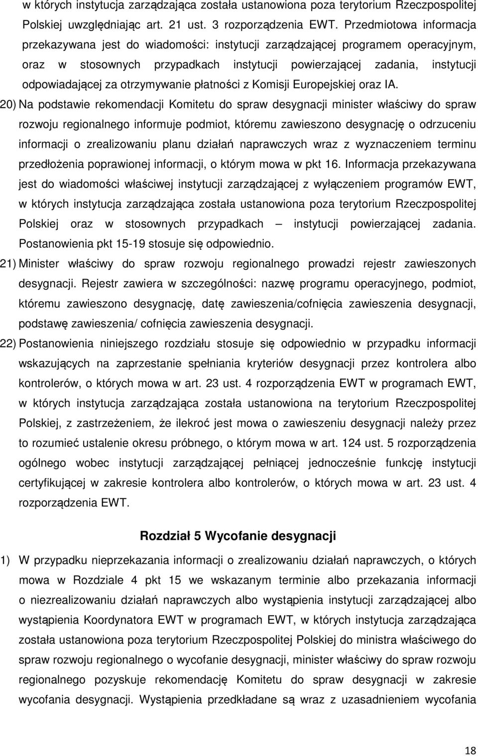 otrzymywanie płatności z Komisji Europejskiej oraz IA.