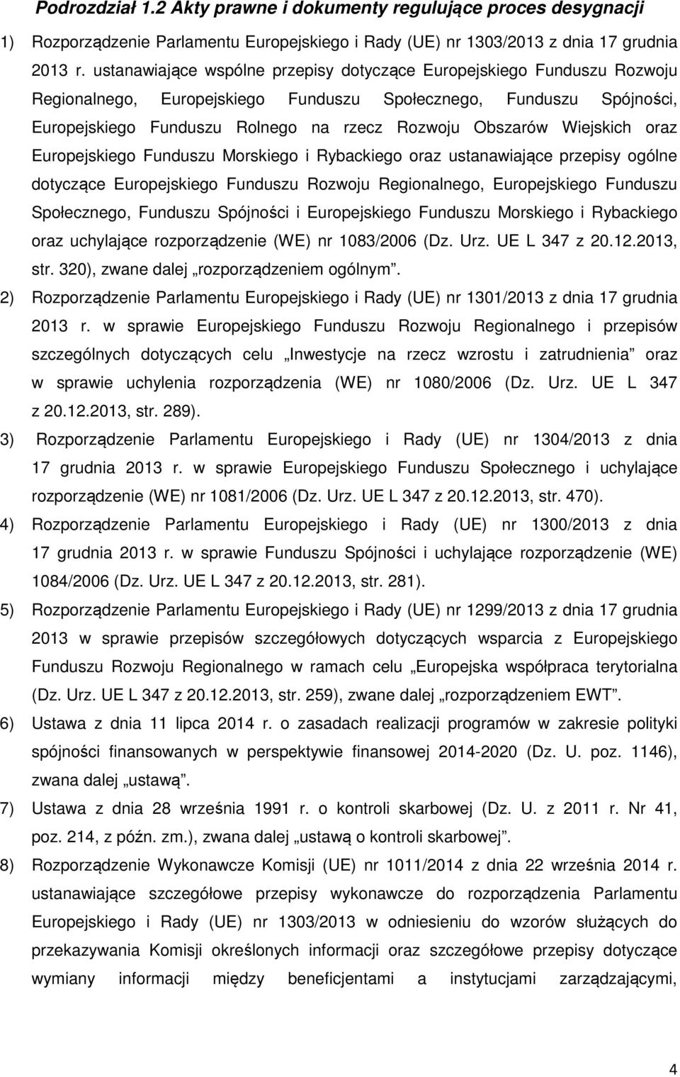 Wiejskich oraz Europejskiego Funduszu Morskiego i Rybackiego oraz ustanawiające przepisy ogólne dotyczące Europejskiego Funduszu Rozwoju Regionalnego, Europejskiego Funduszu Społecznego, Funduszu