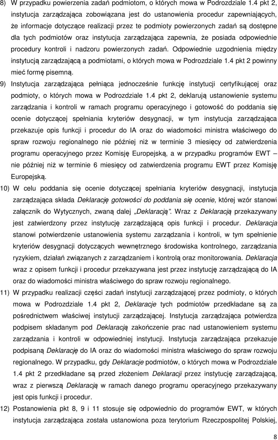 instytucja zarządzająca zapewnia, że posiada odpowiednie procedury kontroli i nadzoru powierzonych zadań.