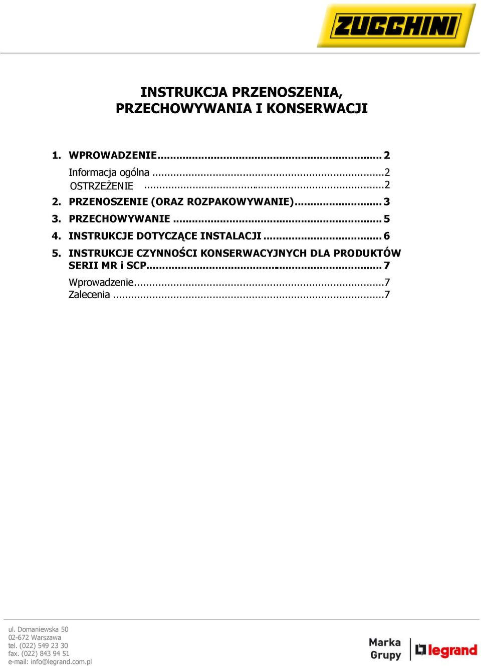 .. 3 3. PRZECHOWYWANIE... 5 4. INSTRUKCJE DOTYCZĄCE INSTALACJI... 6 5.