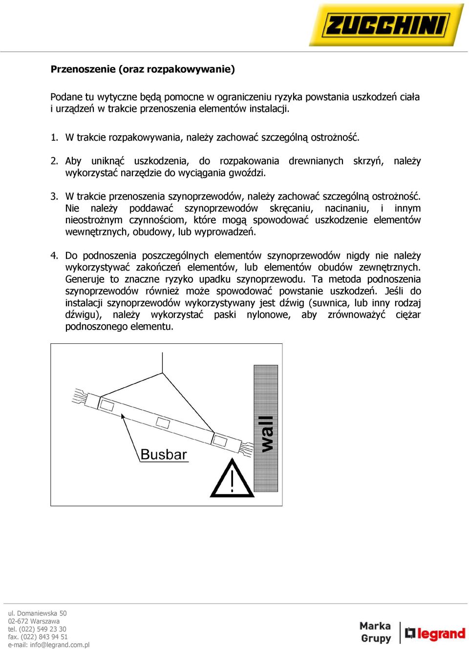 W trakcie przenoszenia szynoprzewodów, należy zachować szczególną ostrożność.