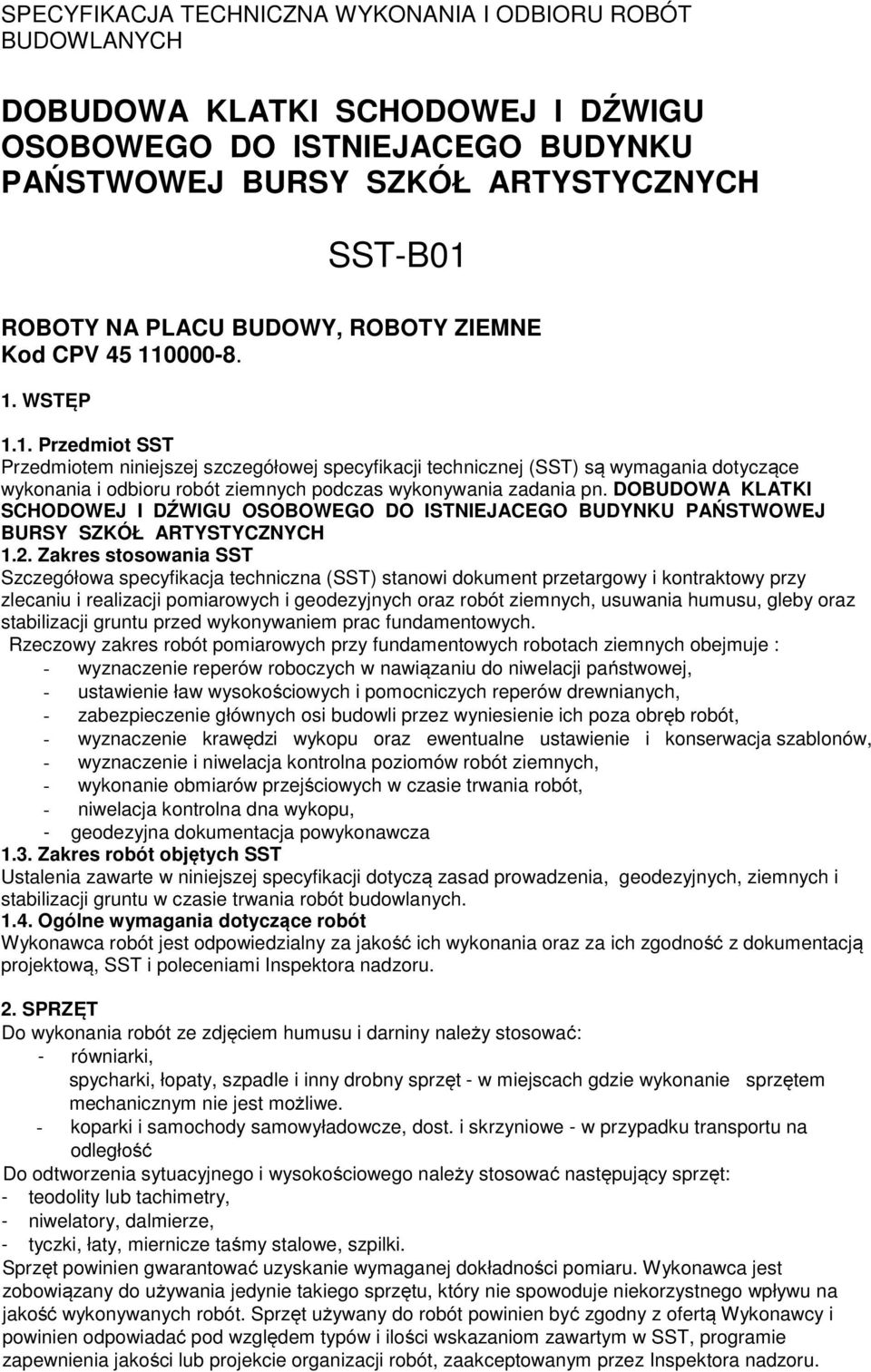 DOBUDOWA KLATKI SCHODOWEJ I DŹWIGU OSOBOWEGO DO ISTNIEJACEGO BUDYNKU PAŃSTWOWEJ BURSY SZKÓŁ ARTYSTYCZNYCH 1.2.