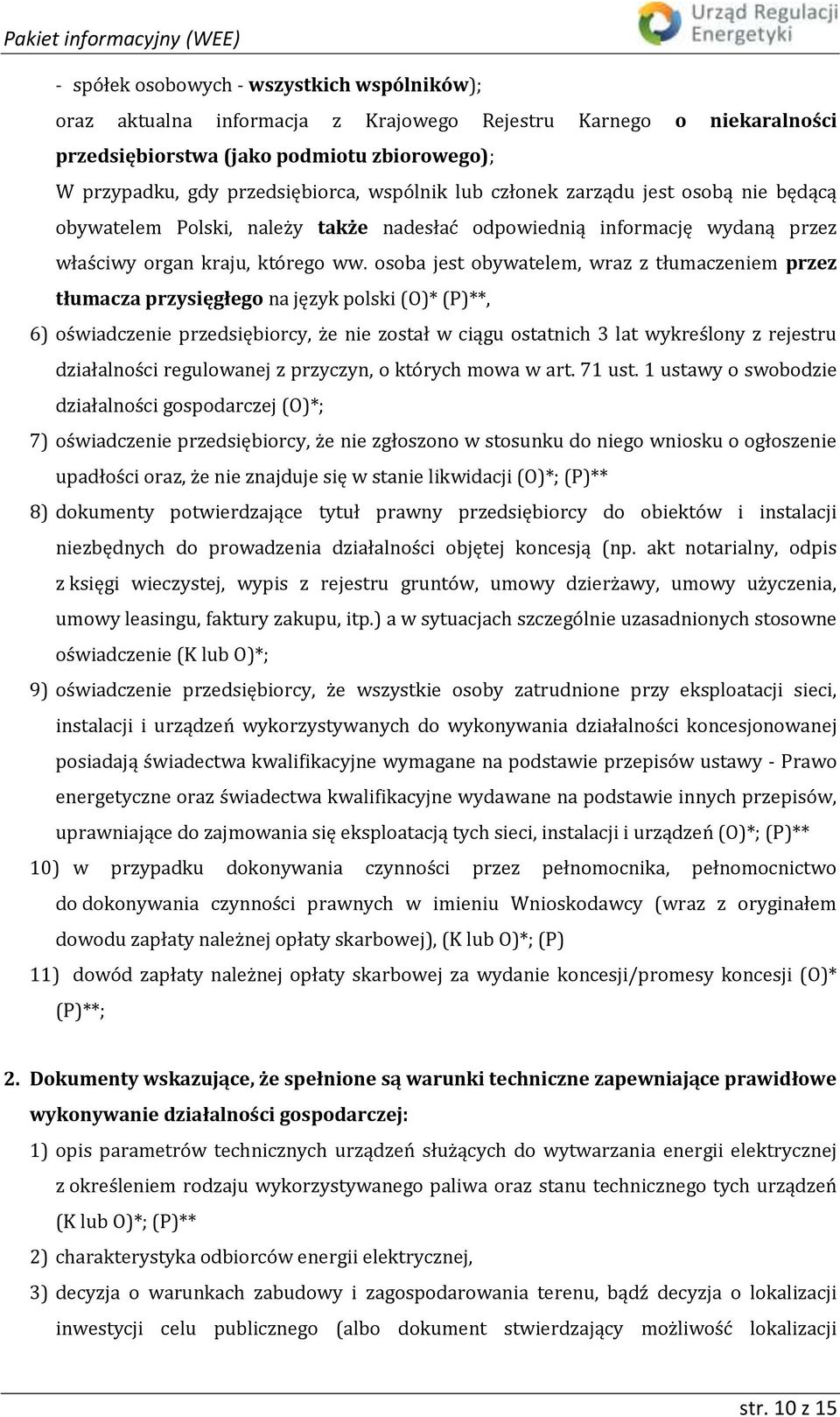 osoba jest obywatelem, wraz z tłumaczeniem przez tłumacza przysięgłego na język polski (O)* (P)**, 6) oświadczenie przedsiębiorcy, że nie został w ciągu ostatnich 3 lat wykreślony z rejestru