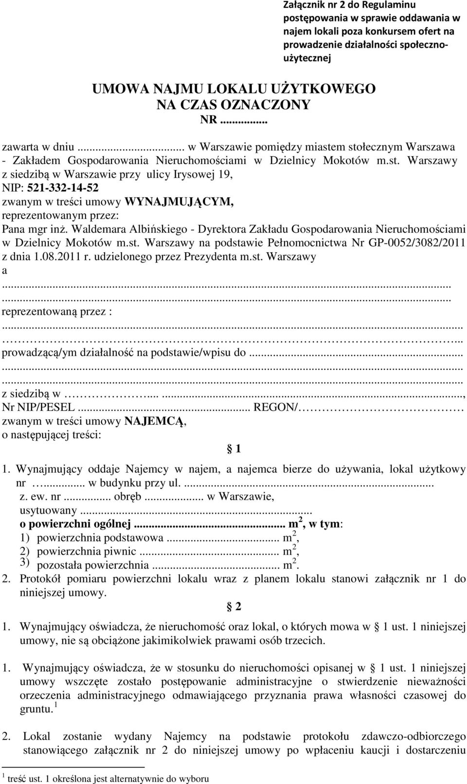 Waldemara Albińskiego - Dyrektora Zakładu Gospodarowania Nieruchomościami w Dzielnicy Mokotów m.st. Warszawy na podstawie Pełnomocnictwa Nr GP-0052/3082/2011 z dnia 1.08.2011 r.