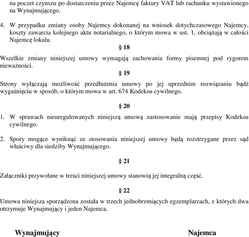 18 Wszelkie zmiany niniejszej umowy wymagają zachowania formy pisemnej pod rygorem nieważności.