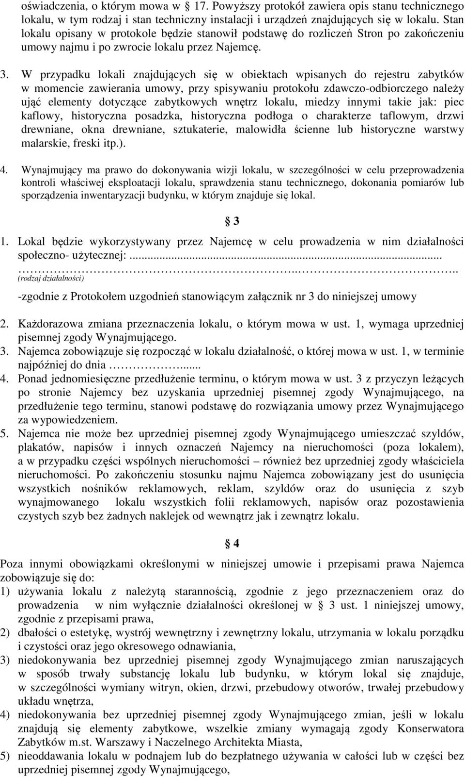 W przypadku lokali znajdujących się w obiektach wpisanych do rejestru zabytków w momencie zawierania umowy, przy spisywaniu protokołu zdawczo-odbiorczego należy ująć elementy dotyczące zabytkowych