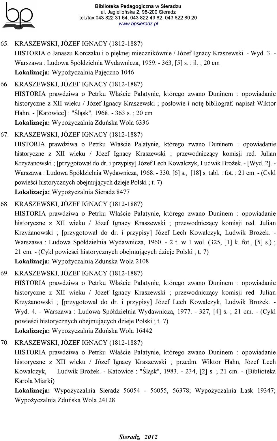 KRASZEWSKI, JÓZEF IGNACY (1812-1887) HISTORIA prawdziwa o Petrku Właście Palatynie, którego zwano Duninem : opowiadanie historyczne z XII wieku / Józef Ignacy Kraszewski ; posłowie i notę bibliograf.