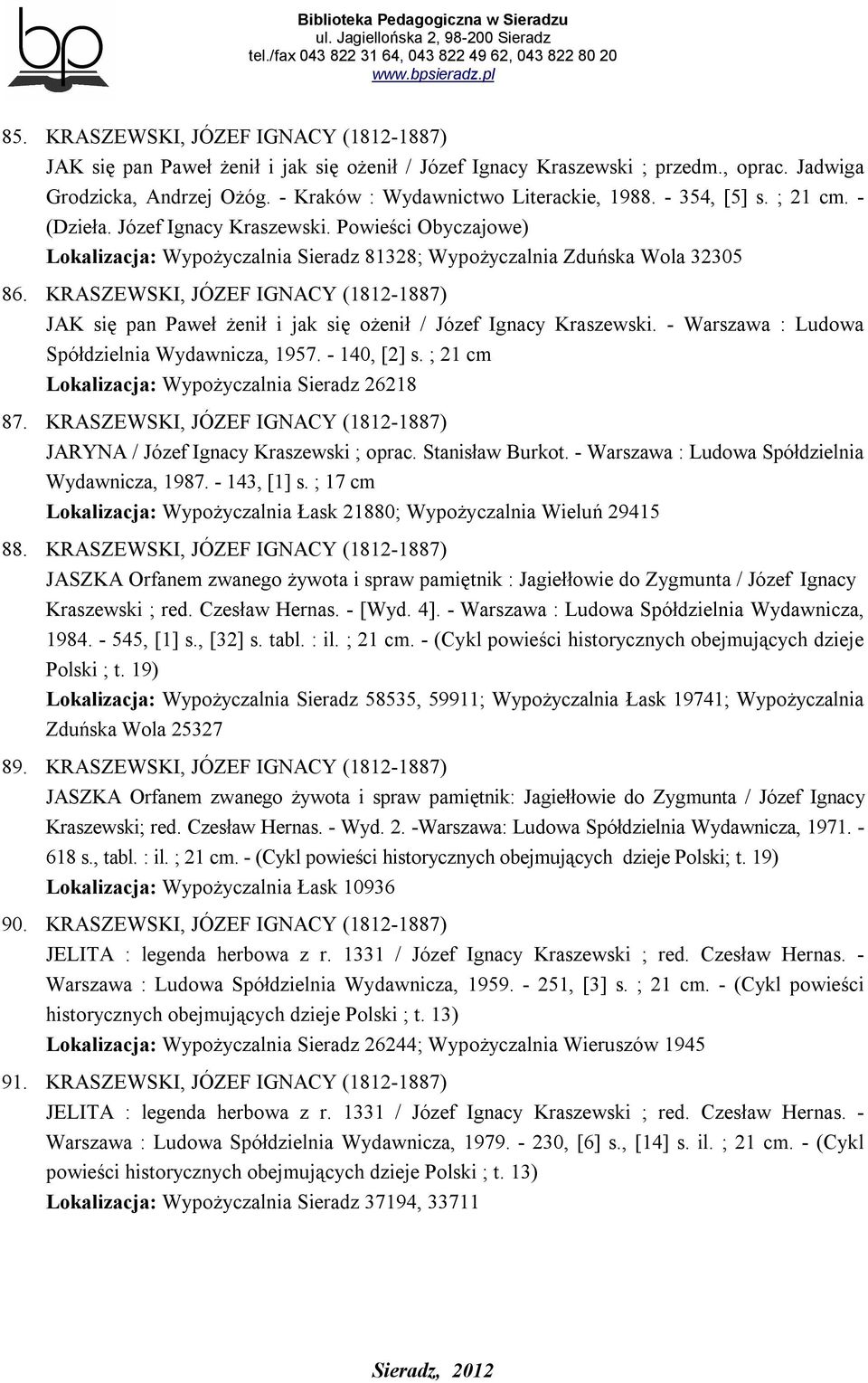 KRASZEWSKI, JÓZEF IGNACY (1812-1887) JAK się pan Paweł żenił i jak się ożenił / Józef Ignacy Kraszewski. - Warszawa : Ludowa Spółdzielnia Wydawnicza, 1957. - 140, [2] s.