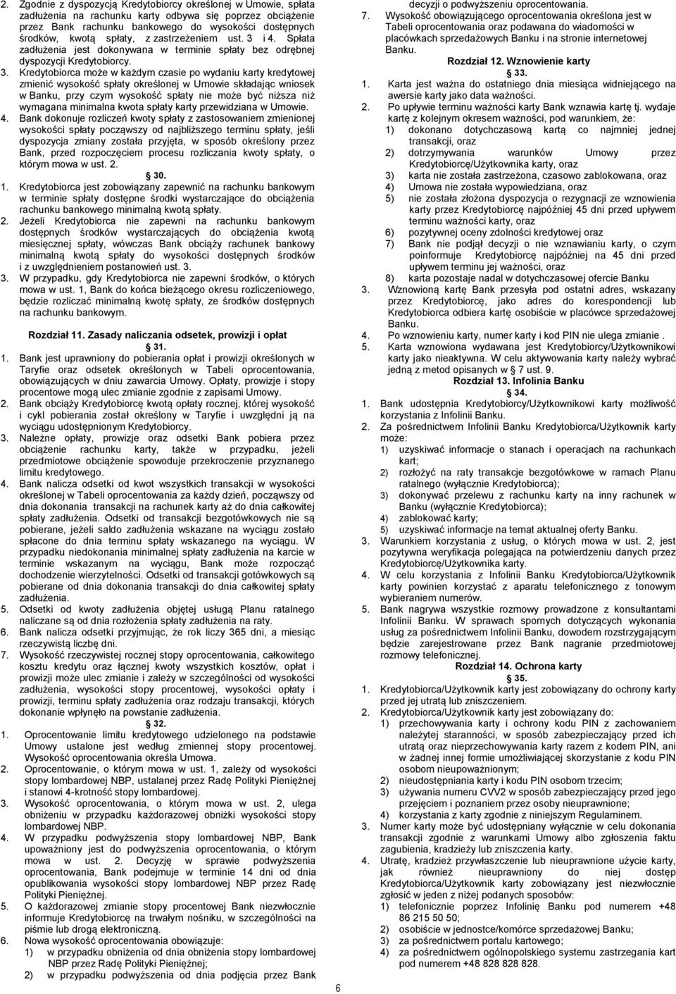 i 4. Spłata zadłużenia jest dokonywana w terminie spłaty bez odrębnej dyspozycji Kredytobiorcy. 3.