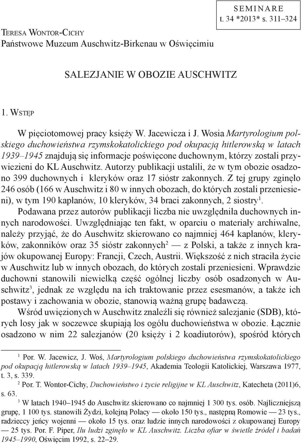 Autorzy publikacji ustalili, że w tym obozie osadzono 399 duchownych i kleryków oraz 17 sióstr zakonnych.